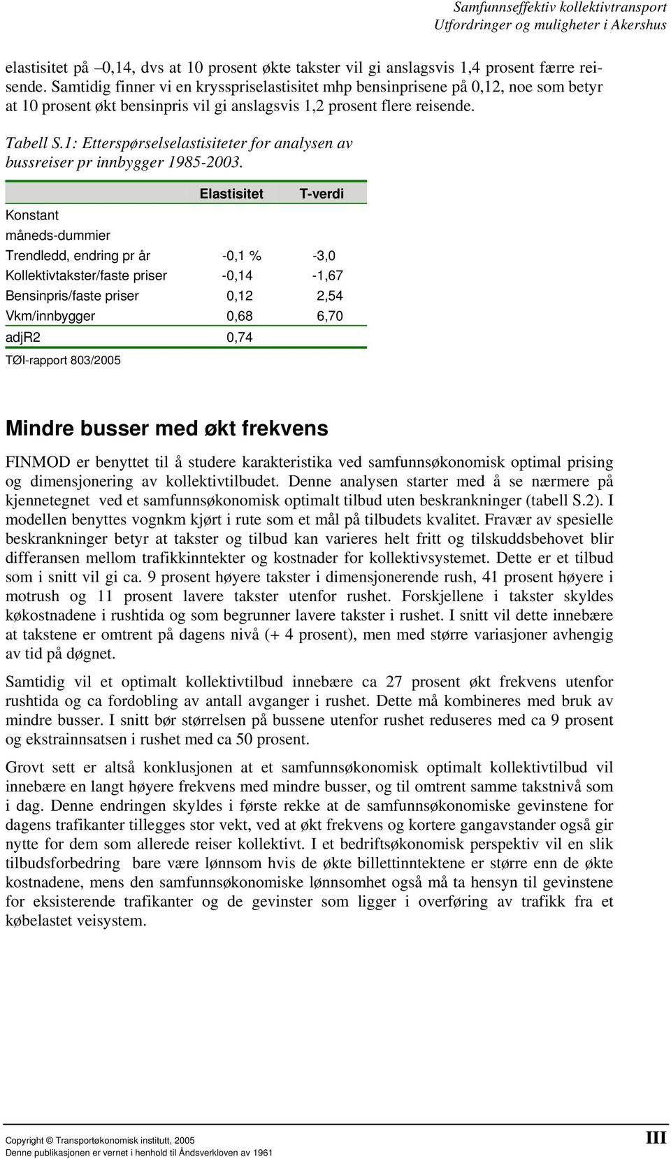 1: Etterspørselselastisiteter for analysen av bussreiser pr innbygger 1985-2003.