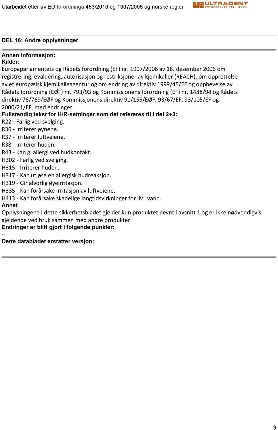 Rådets forordning (EØF) nr. 793/93 og Kommissjonens forordning (EF) nr. 1488/94 og Rådets direktiv 76/769/EØF og Kommissjonens direktiv 91/155/EØF, 93/67/EF, 93/105/EF og 2000/21/EF, med endringer.