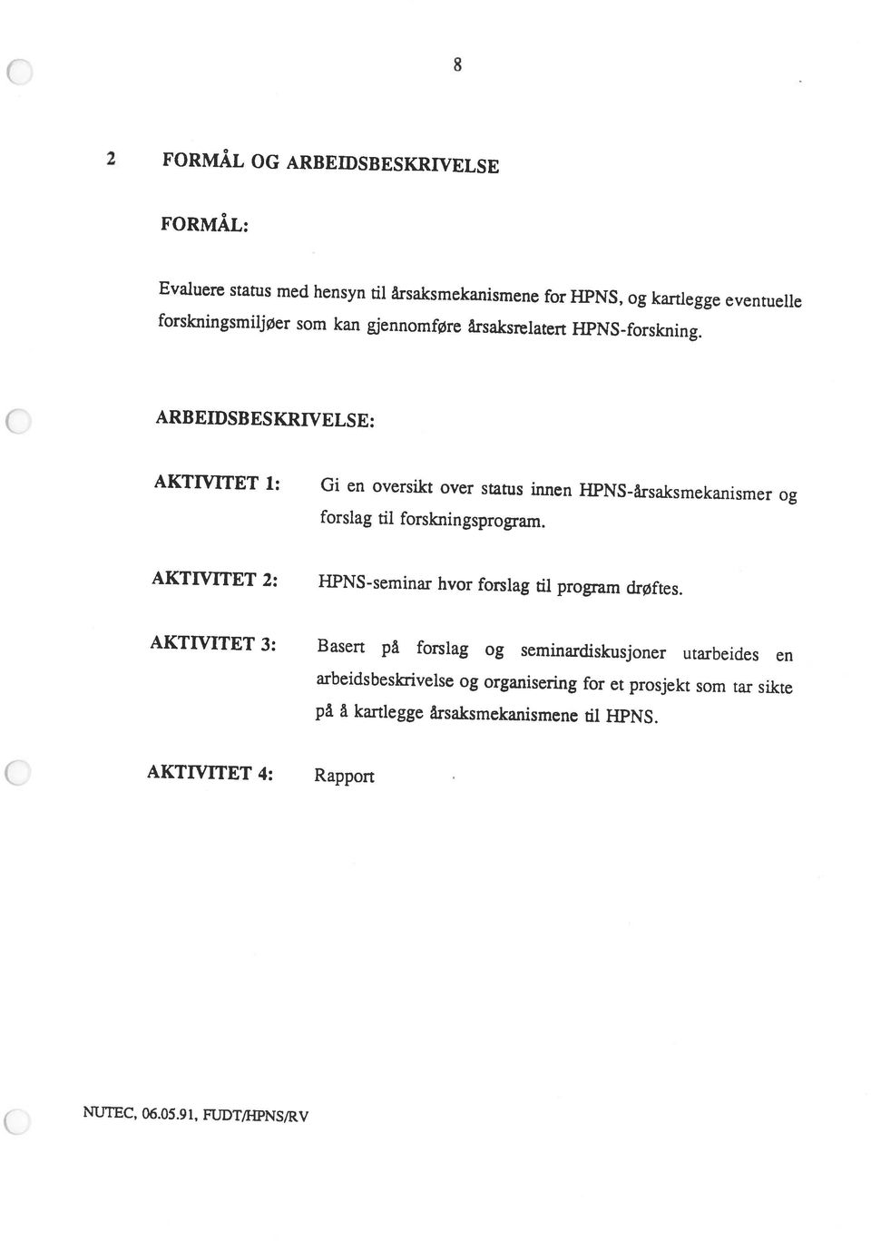 HPNS-seminar hvor forslag til program drøftes. forslag til forskningsprogram.