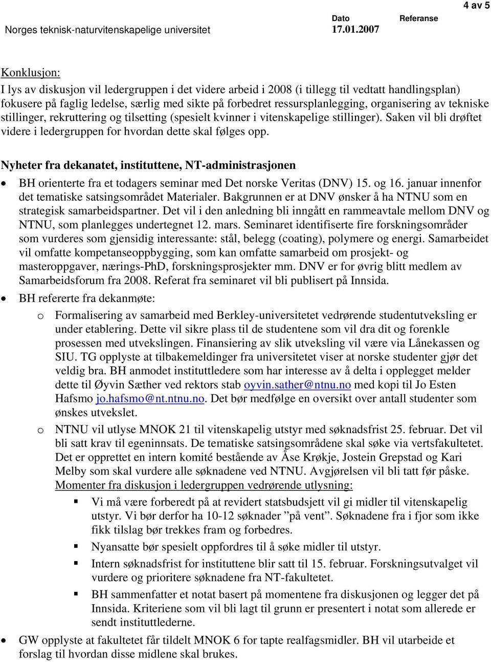 ressursplanlegging, organisering av tekniske stillinger, rekruttering og tilsetting (spesielt kvinner i vitenskapelige stillinger).