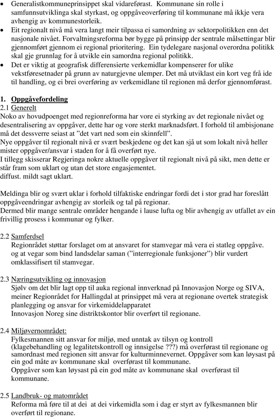 Forvaltningsreforma bør bygge på prinsipp der sentrale målsettingar blir gjennomført gjennom ei regional prioritering.