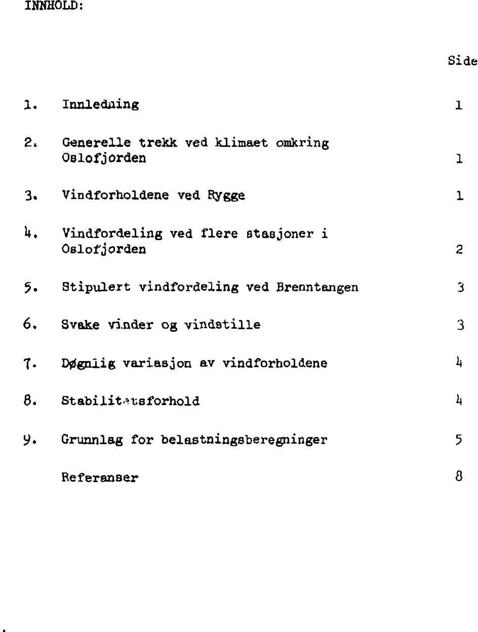 Stipulert vindfordeling ved Brenntangen 6.