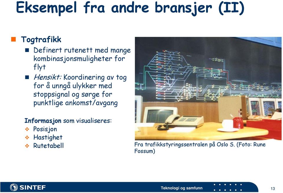 med stoppsignal og sørge for punktlige ankomst/avgang Informasjon som