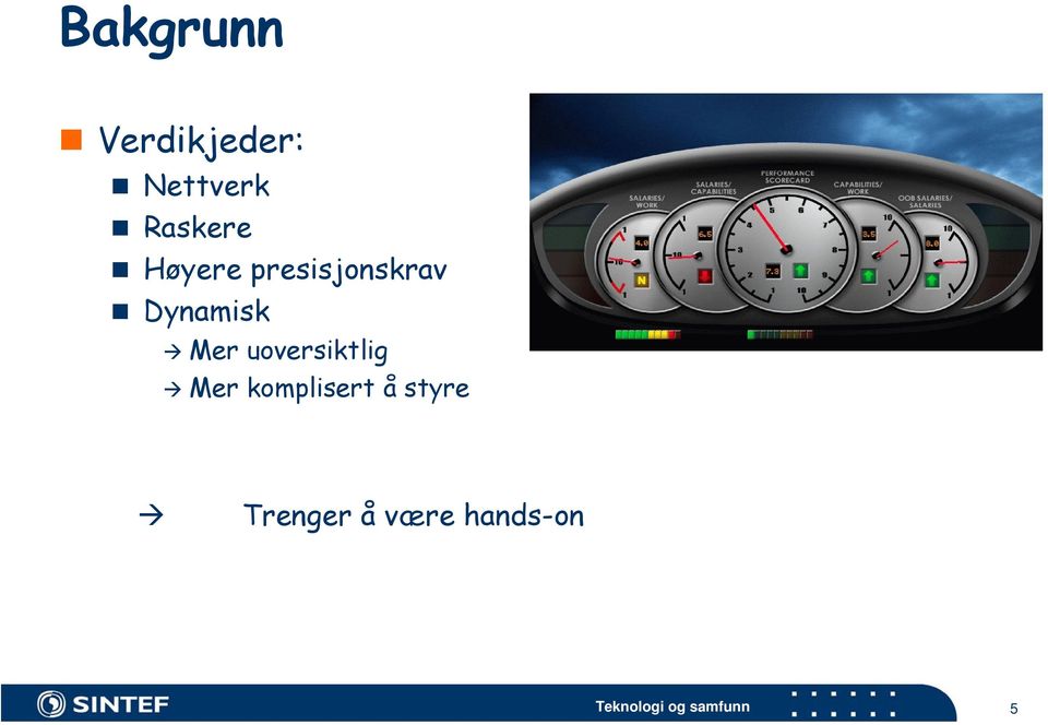 Dynamisk Mer uoversiktlig Mer