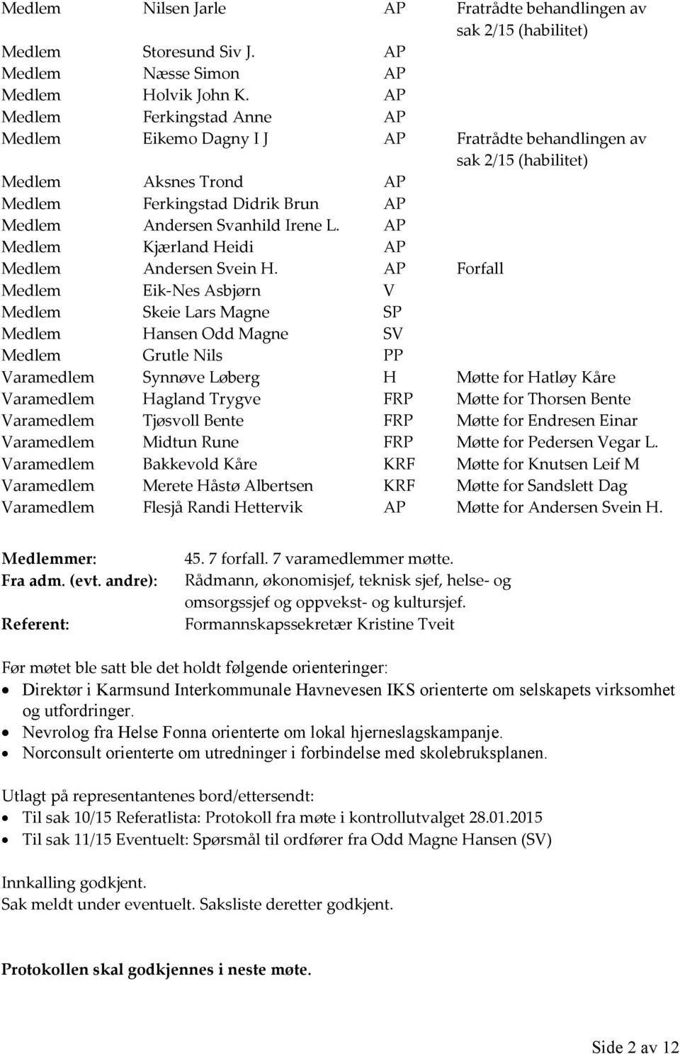 AP Medlem Kjærland Heidi AP Medlem Andersen Svein H.