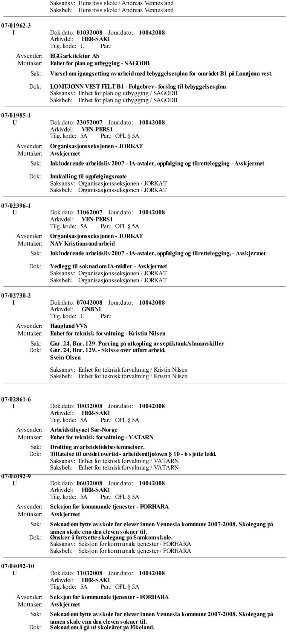 LOMTJØNN VEST FELT B1 - Følgebrev - forslag til bebyggelsesplan / SAGODB / SAGODB 07/01985-1 U Dok.dato: 23052007 Jour.