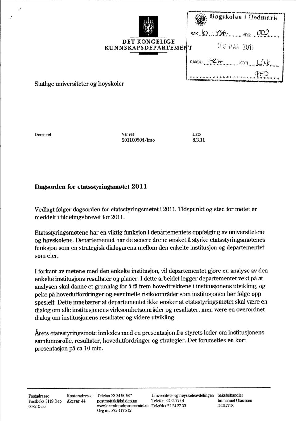 Etatsstyringsmøtene har en viktig funksjon i departementets oppfølging av universitetene og høyskolene.