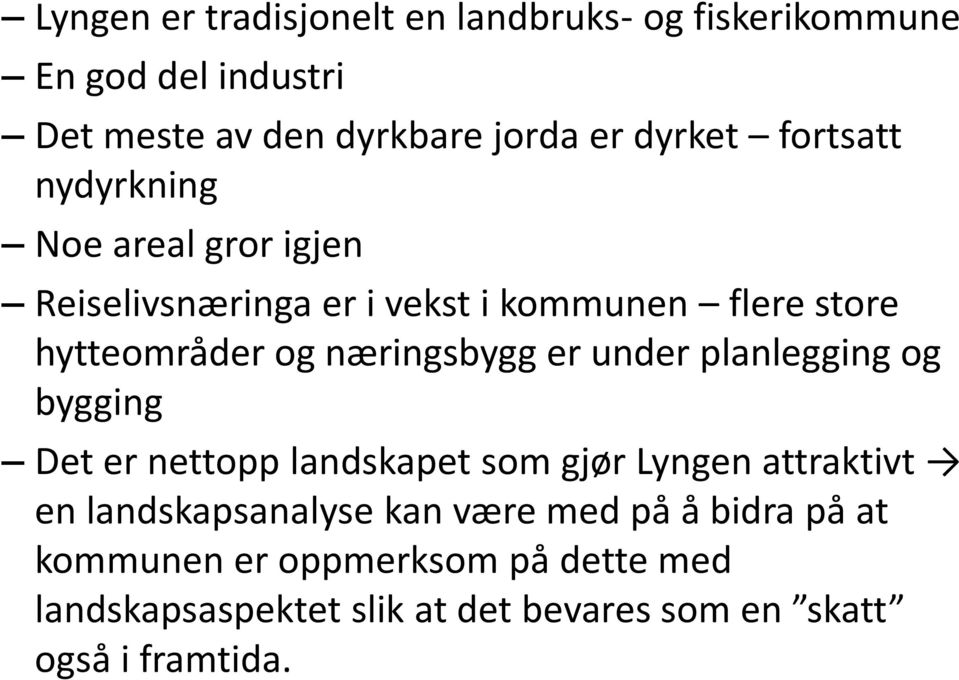 næringsbygg er under planlegging og bygging Det er nettopp landskapet som gjør Lyngen attraktivt en landskapsanalyse