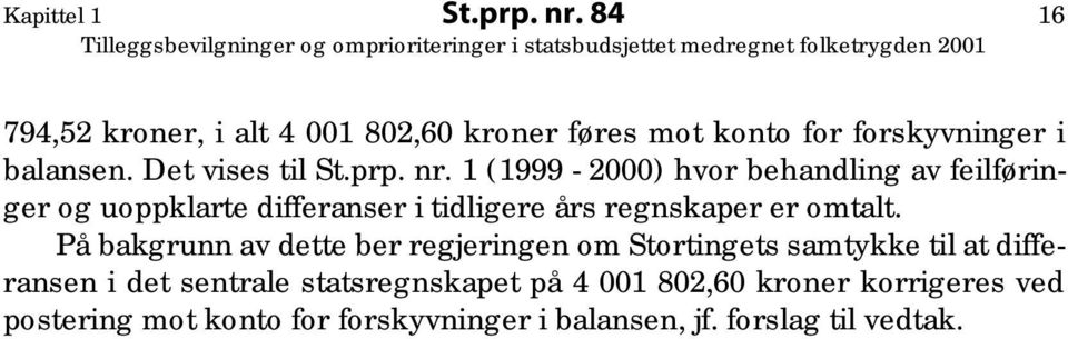 1 (1999-2000) hvor behandling av feilføringer og uoppklarte differanser i tidligere års regnskaper er omtalt.