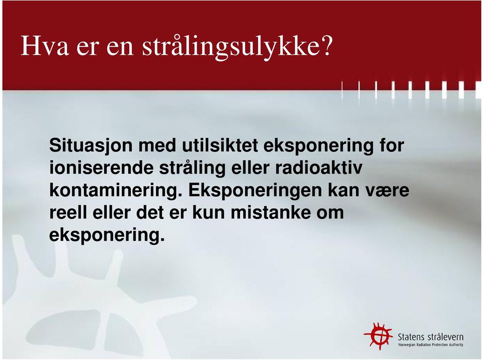 ioniserende stråling eller radioaktiv