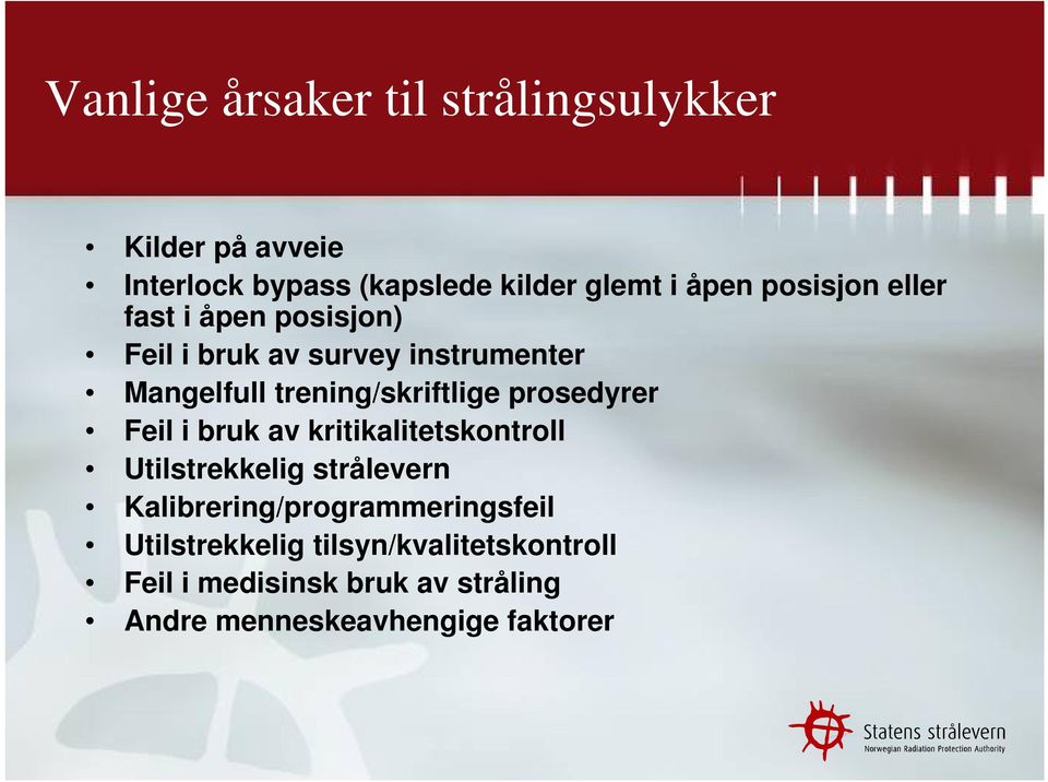 prosedyrer Feil i bruk av kritikalitetskontroll Utilstrekkelig strålevern