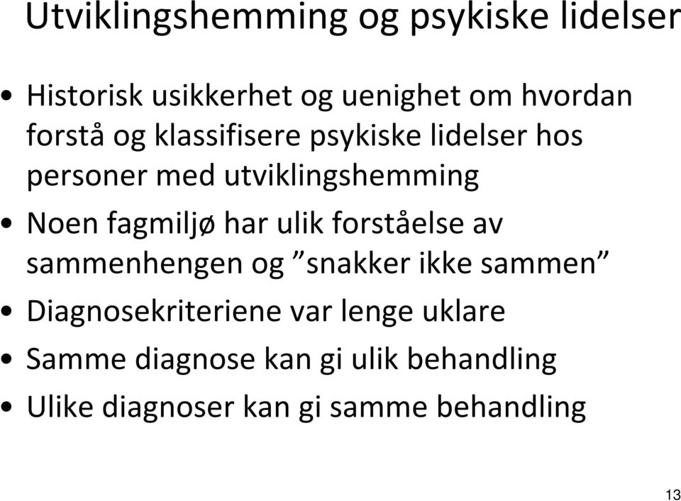 fagmiljø har ulik forståelse av sammenhengen og snakker ikke sammen Diagnosekriteriene