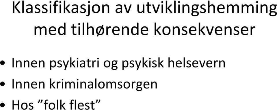 konsekvenser Innen psykiatri og