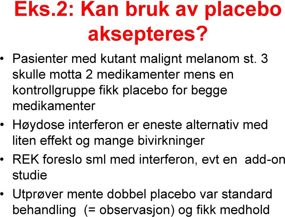 interferon er eneste alternativ med liten effekt og mange bivirkninger REK foreslo sml med