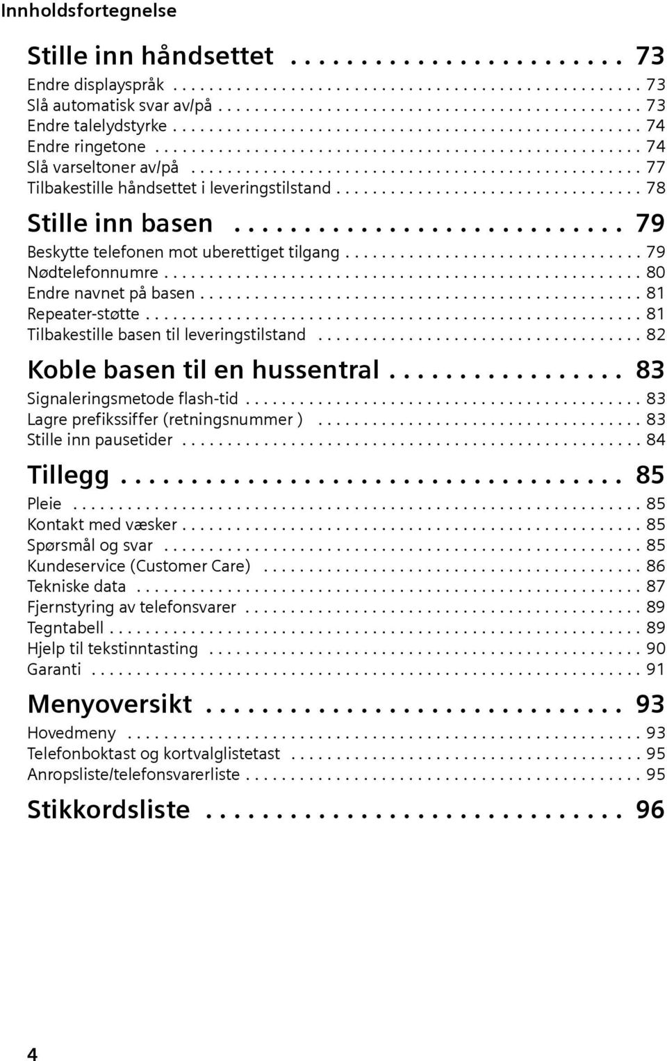 ................................. 78 Stlle nn basen............................ 79 Beskytte telefonen mot uberettget tlgang................................. 79 Nødtelefonnumre.