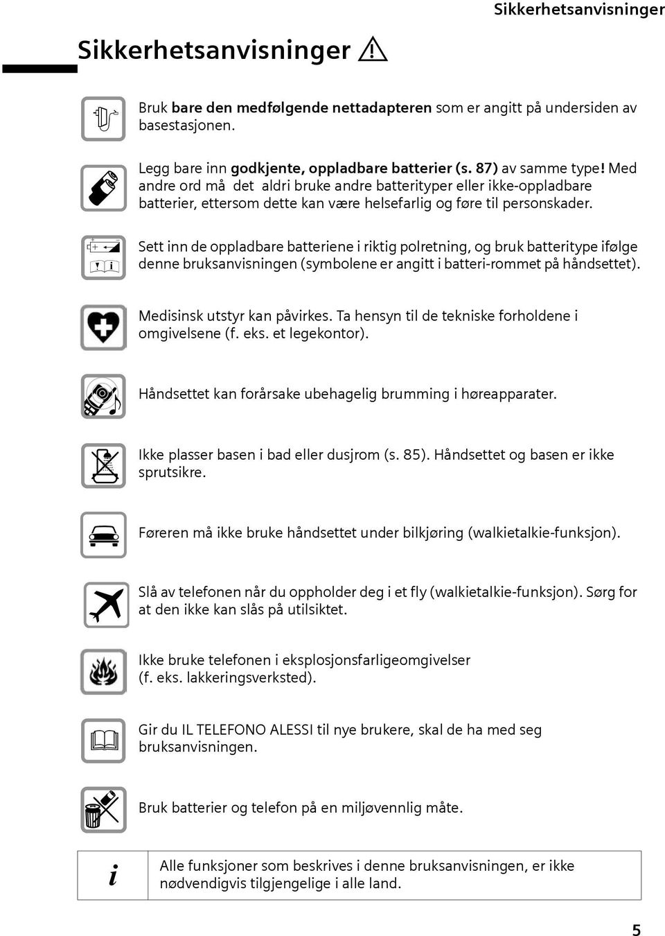 Œ Sett nn de oppladbare batterene rktg polretnng, og bruk battertype følge denne bruksanvsnngen (symbolene er angtt batter-rommet på håndsettet). Medsnsk utstyr kan påvrkes.