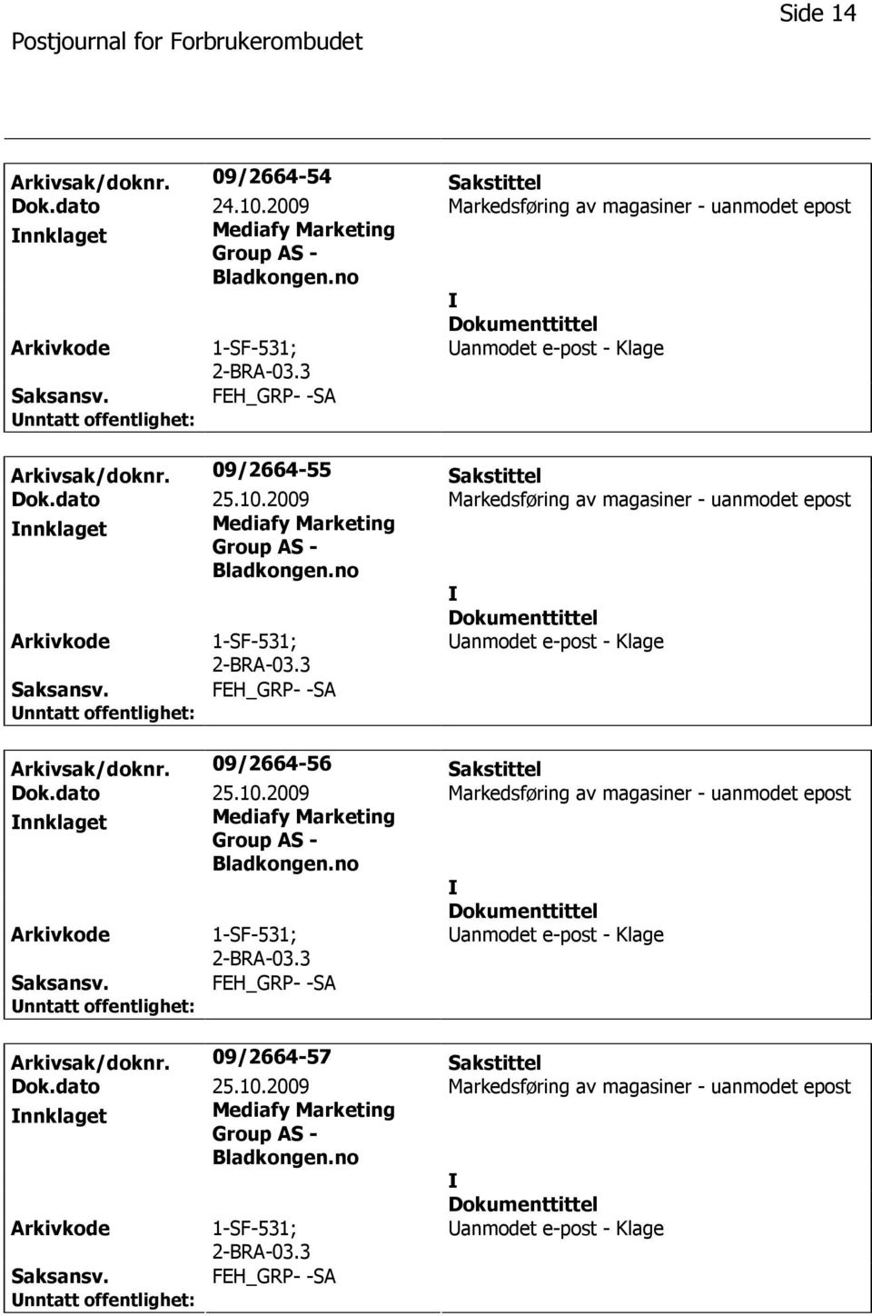 09/2664-56 Sakstittel Dok. 09/2664-57 Sakstittel Dok.dato 25.10.