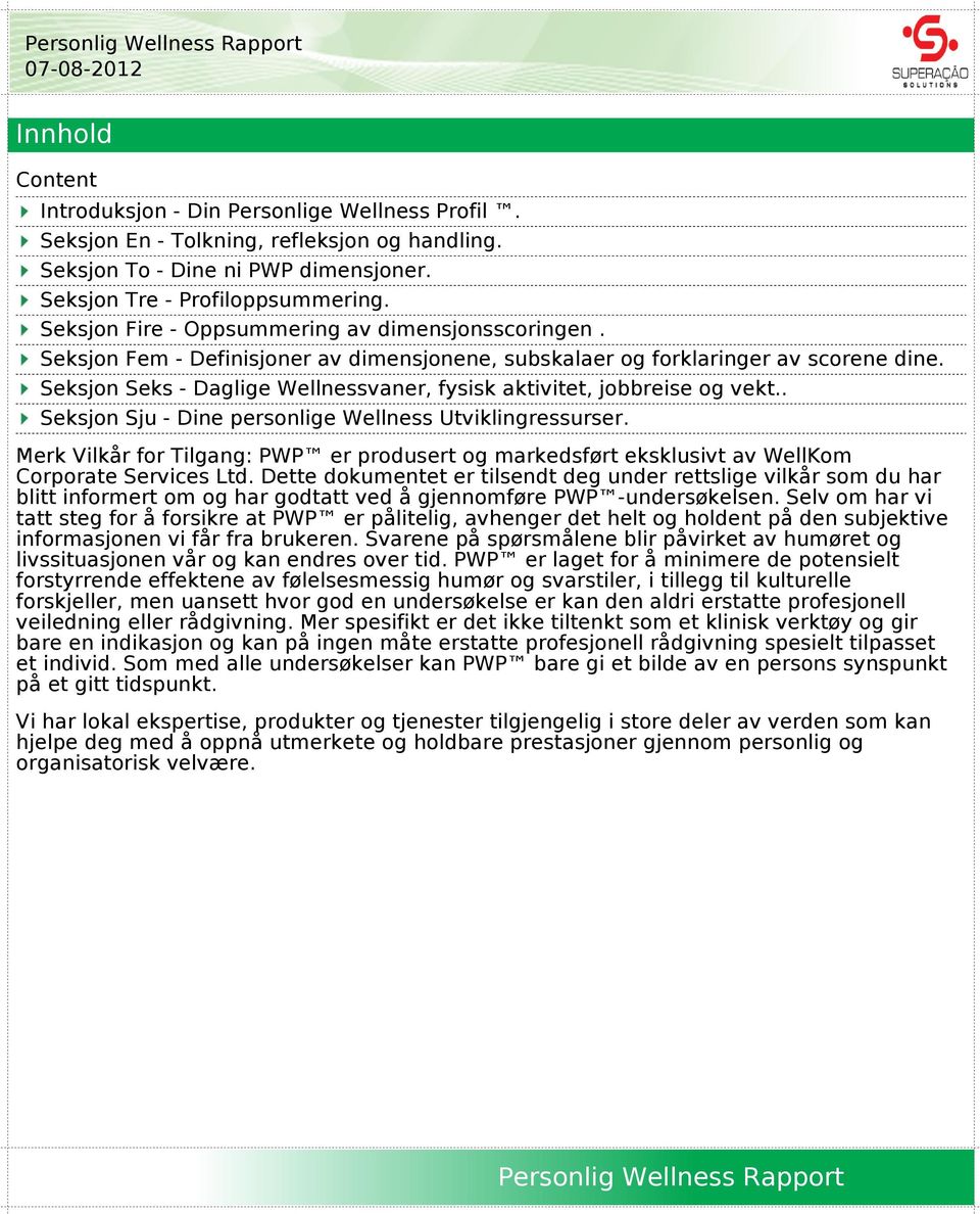 Seksjon Seks - Daglige Wellnessvaner, fysisk aktivitet, jobbreise og vekt.. Seksjon Sju - Dine personlige Wellness Utviklingressurser.