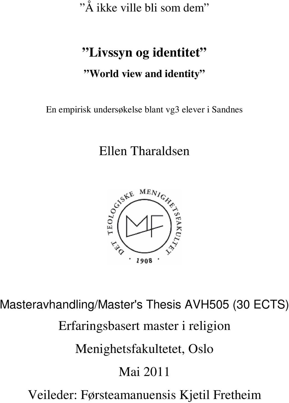 Masteravhandling/Master's Thesis AVH505 (30 ECTS) Erfaringsbasert master i