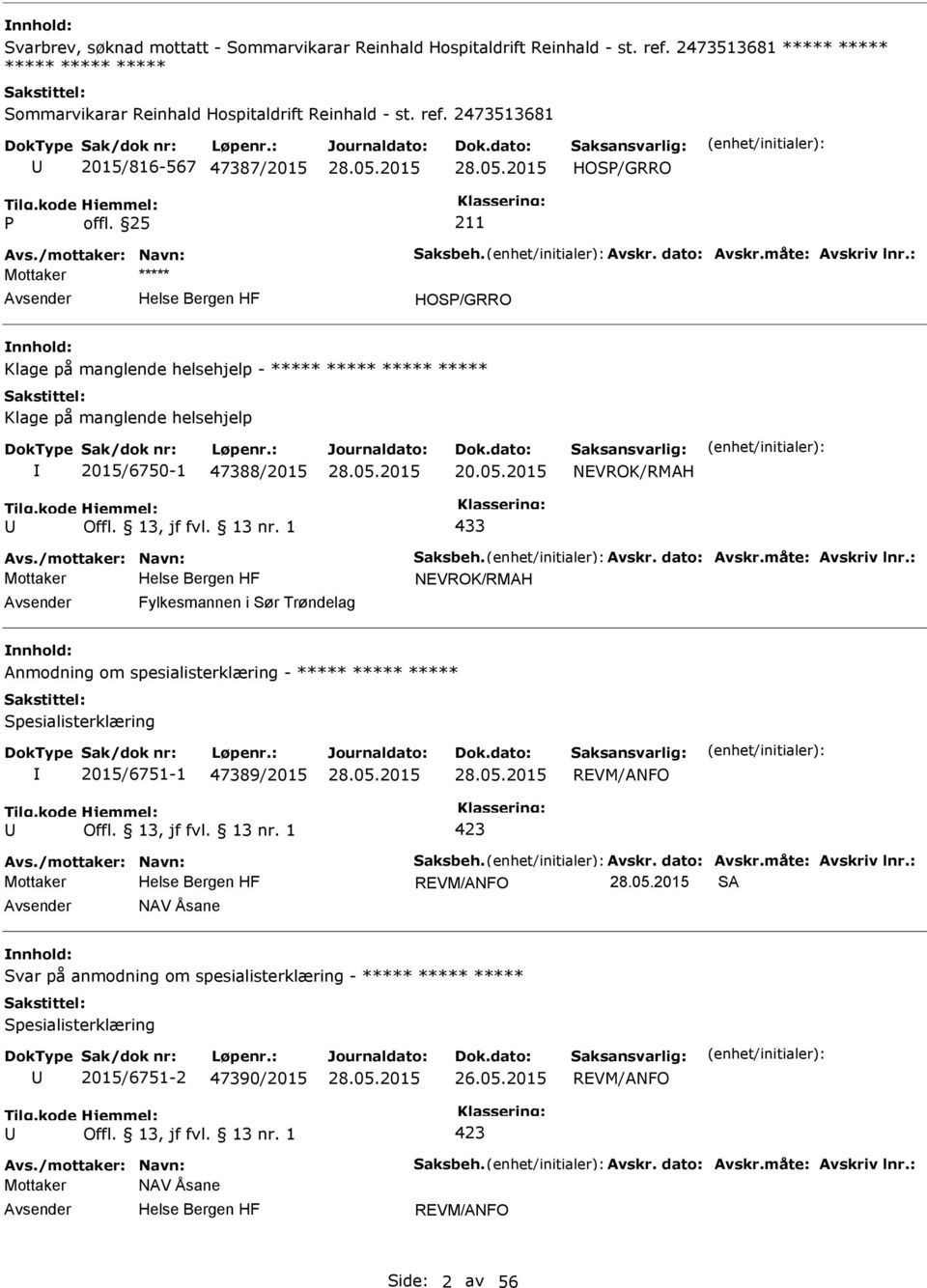 2015 NEVROK/RMAH 433 Avs./mottaker: Navn: Saksbeh. Avskr. dato: Avskr.måte: Avskriv lnr.