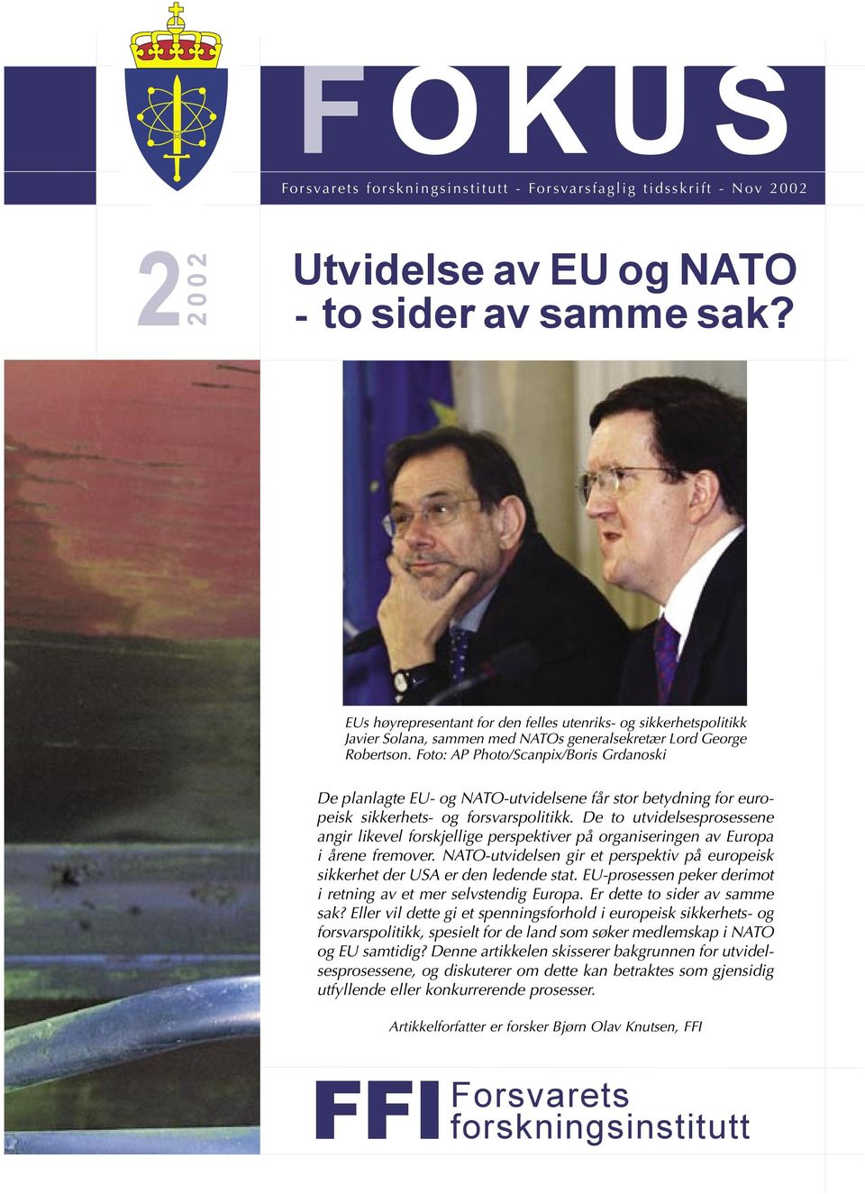 Foto: AP Photo/Scanpix/Boris Grdanoski De planlagte EU- og NATO-utvidelsene får stor betydning for europeisk sikkerhets- og forsvarspolitikk.