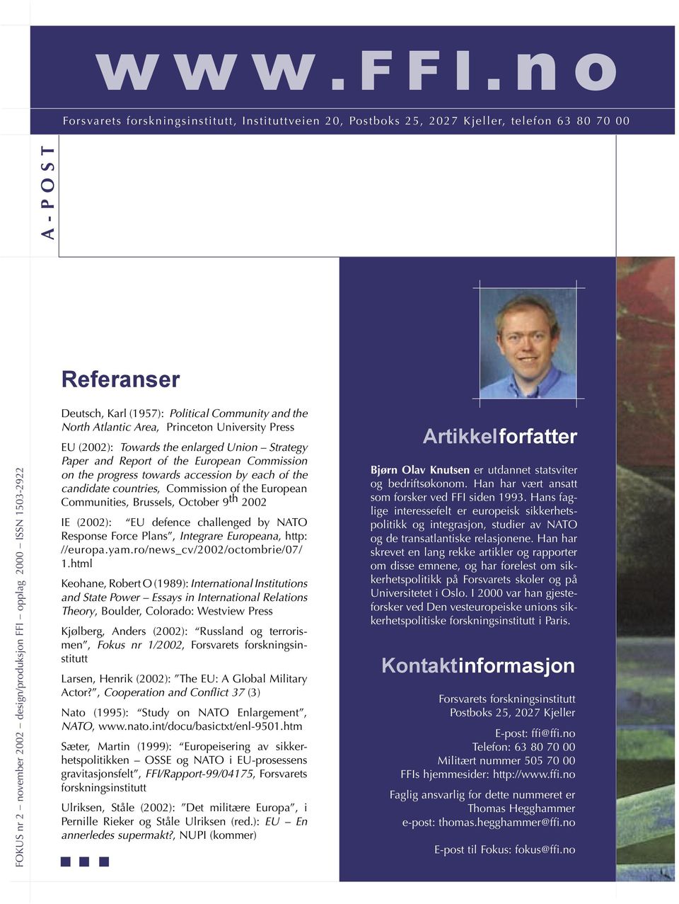 Deutsch, Karl (1957): Political Community and the North Atlantic Area, Princeton University Press EU (2002): Towards the enlarged Union Strategy Paper and Report of the European Commission on the