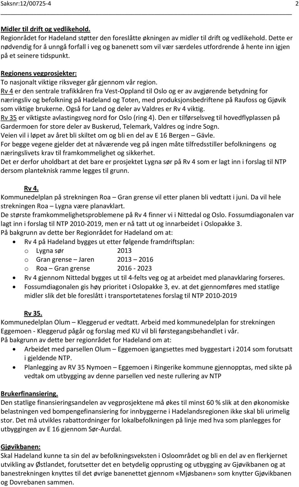 Regionens vegprosjekter: To nasjonalt viktige riksveger går gjennom vår region.