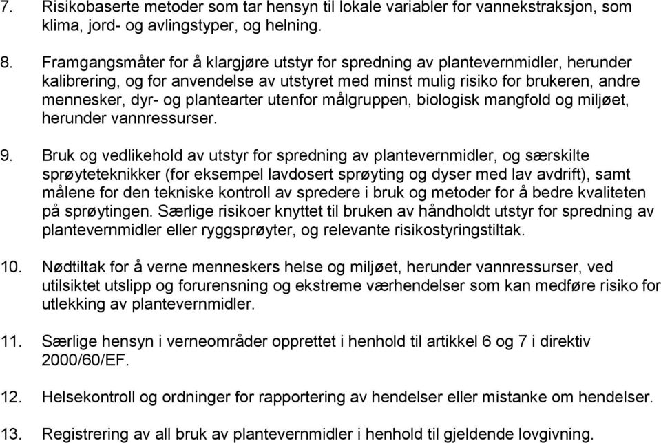 utenfor målgruppen, biologisk mangfold og miljøet, herunder vannressurser. 9.