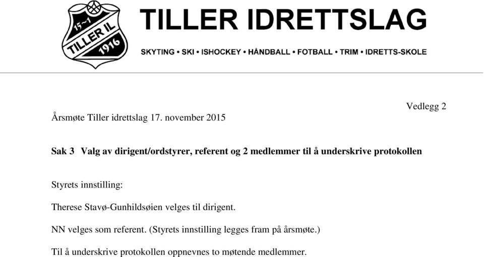 å underskrive protokollen Styrets innstilling: Therese Stavø-Gunhildsøien velges til