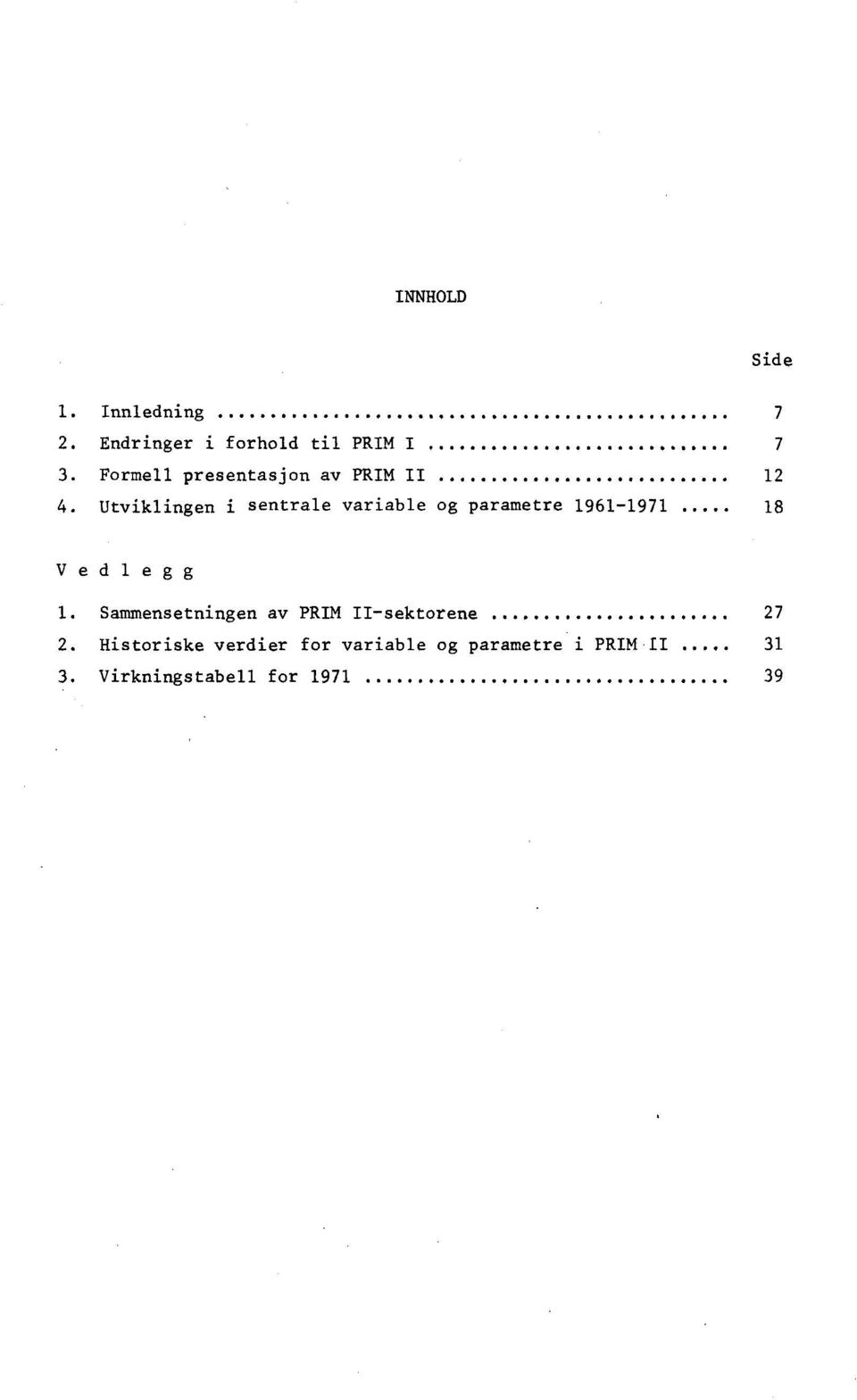 1961-1971 18 Vedlegg 1 Sammensetningen av PRIM II-sektorene 27 2