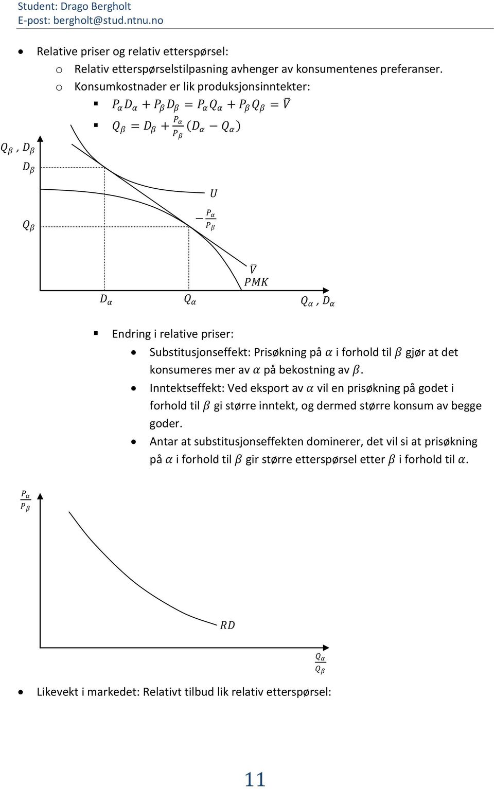 til β gjør at det konsumeres mer av α på bekostning av β.