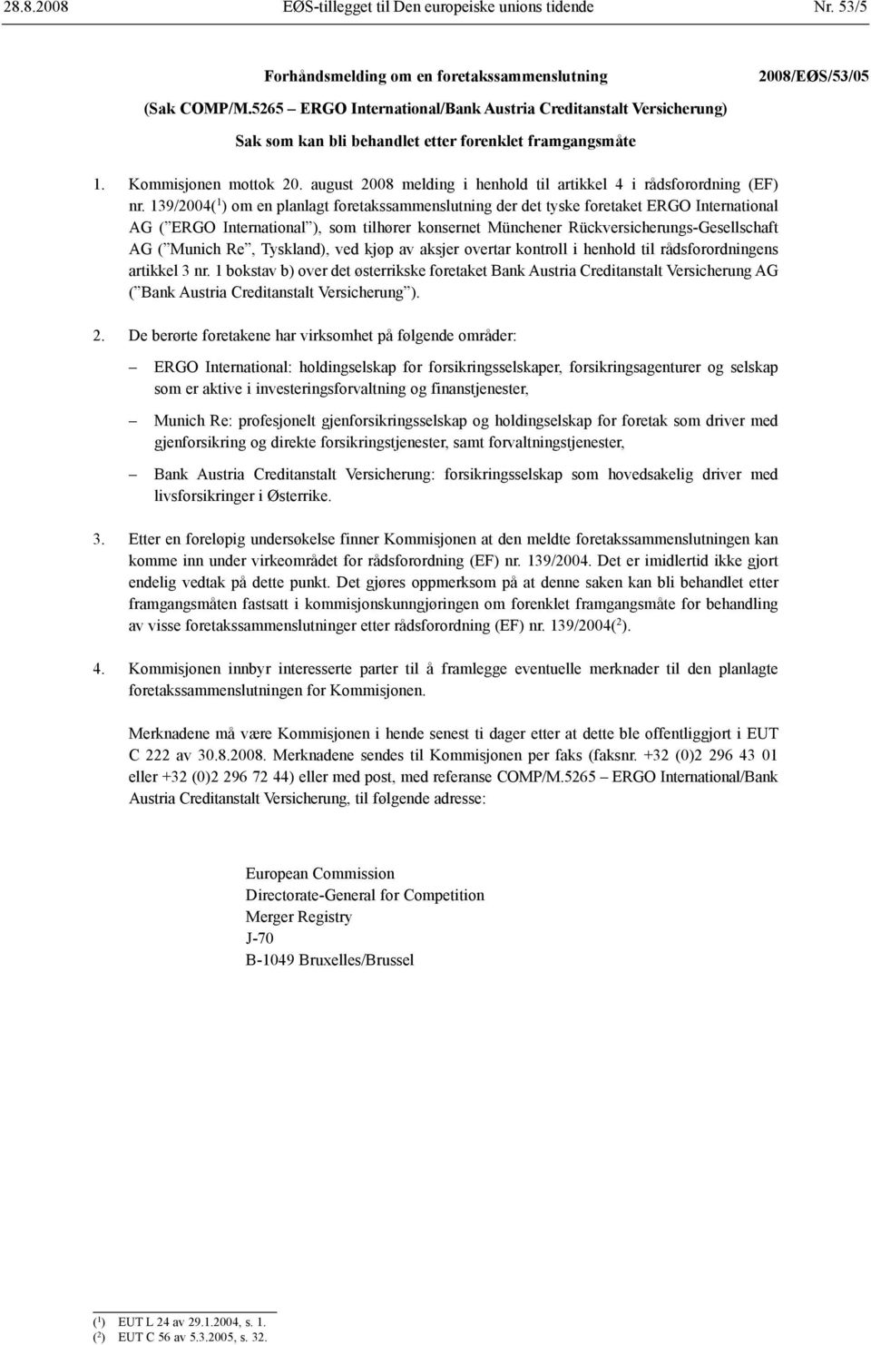 august 2008 melding i henhold til artikkel 4 i rådsforordning (EF) nr.