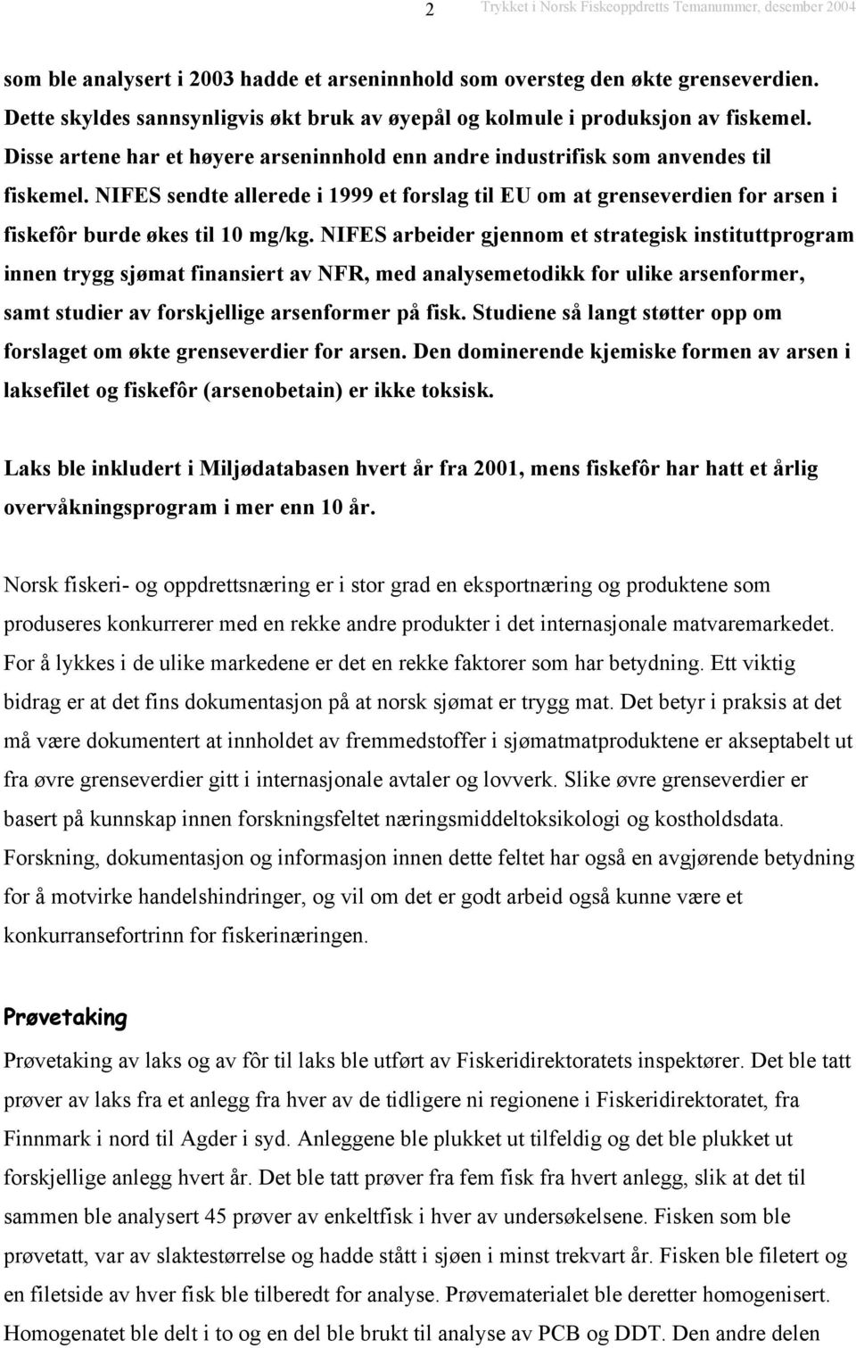 NIFES sendte allerede i 1999 et forslag til EU om at grenseverdien for arsen i fiskefôr burde økes til 10 mg/kg.