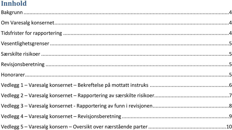 ..5 Vedlegg 1 Varesalg konsernet Bekreftelse på mottatt instruks.