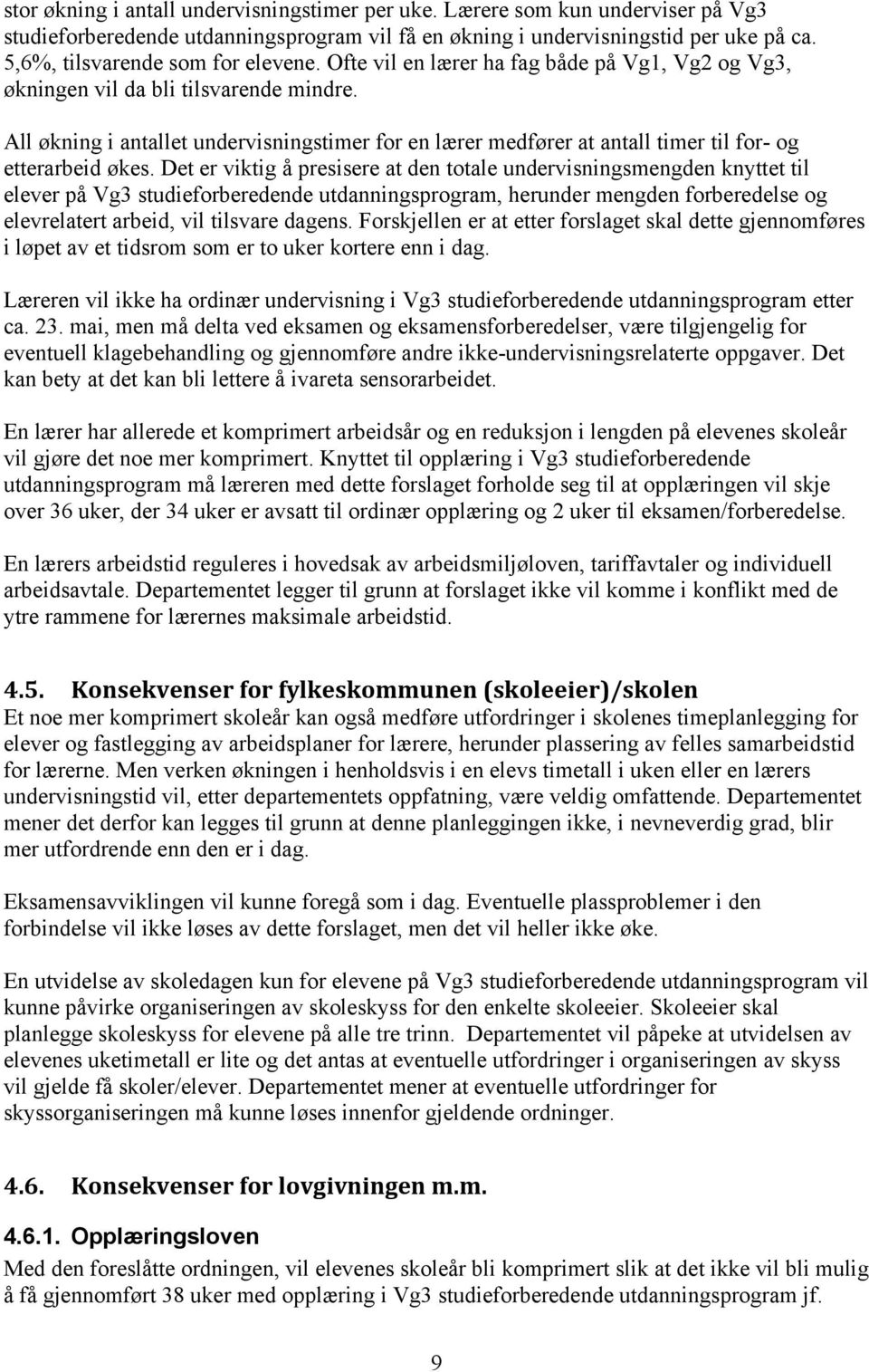 All økning i antallet undervisningstimer for en lærer medfører at antall timer til for- og etterarbeid økes.