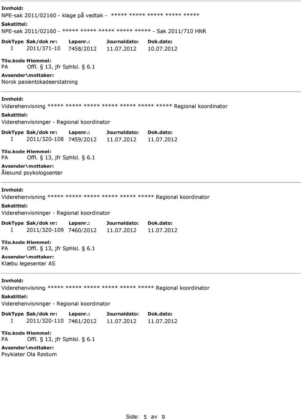 2012 nnhold: Viderehenvisning ***** ***** ***** ***** ***** ***** ***** Regional koordinator 2011/320-108