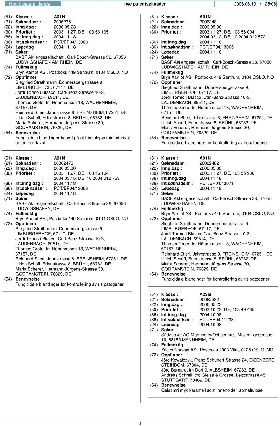 18 (86) Int.søknadsnr : PCT/EP04/13068 (24) Løpedag 2004.11.