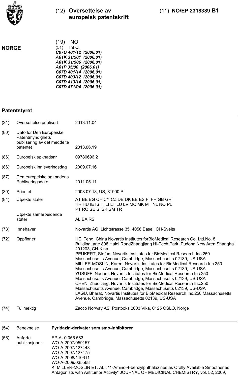 06.19 (86) Europeisk søknadsnr 09780696.2 (86) Europeisk innleveringsdag 09.07.