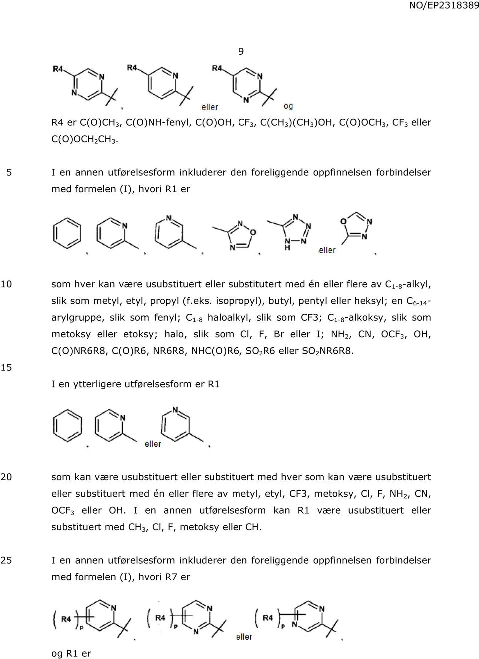 slik som metyl, etyl, propyl (f.eks.