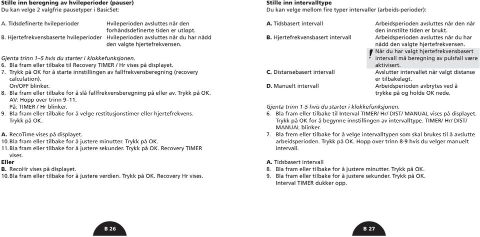 Trykk på OK for å starte innstillingen av fallfrekvensberegning (recovery calculation). On/OFF blinker. 8. Bla fram eller tilbake for å slå fallfrekvensberegning på eller av. Trykk på OK.