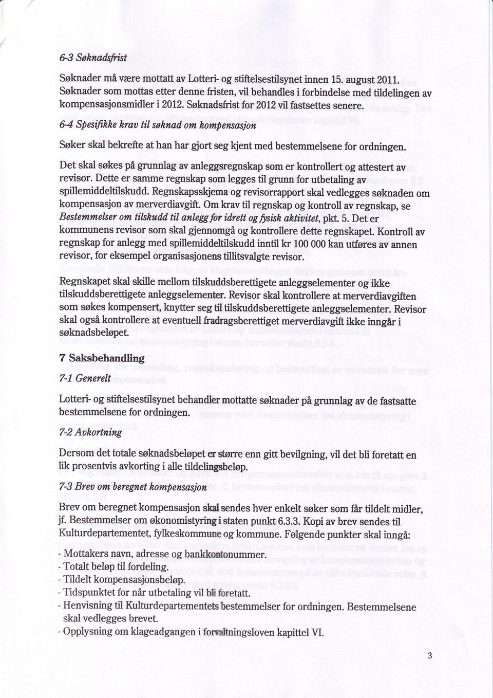 Det skalsokespi gmnnlagav anleggsregnskap somer konkollert og attestertav revisor. Detteer sammeregnskapsomleggestil gnrnnfor utbetalingav spillemiddeltilskudd.