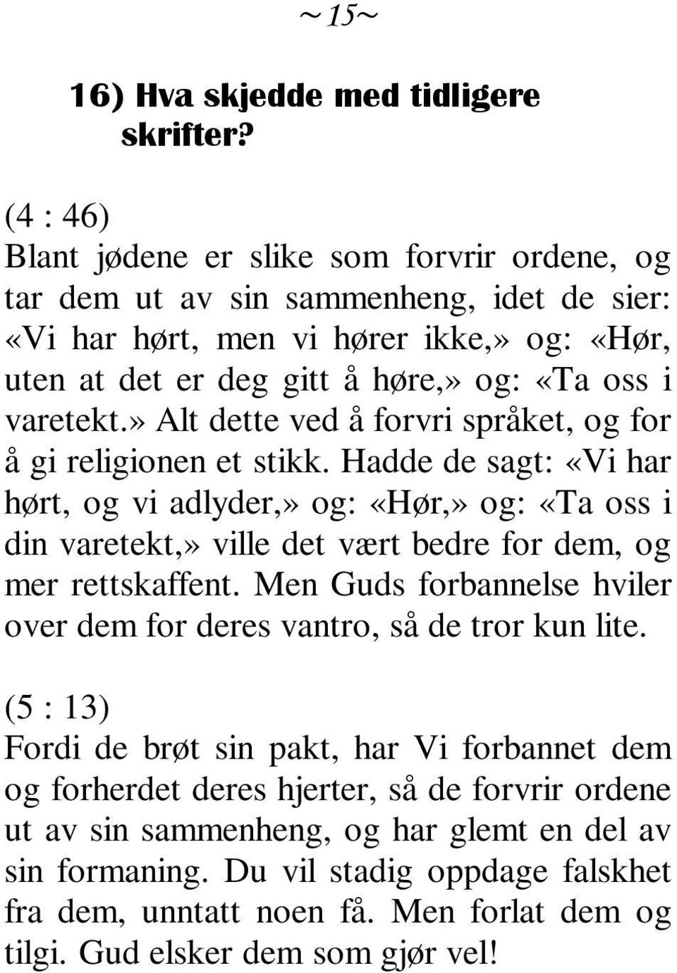 » Alt dette ved å forvri språket, og for å gi religionen et stikk.