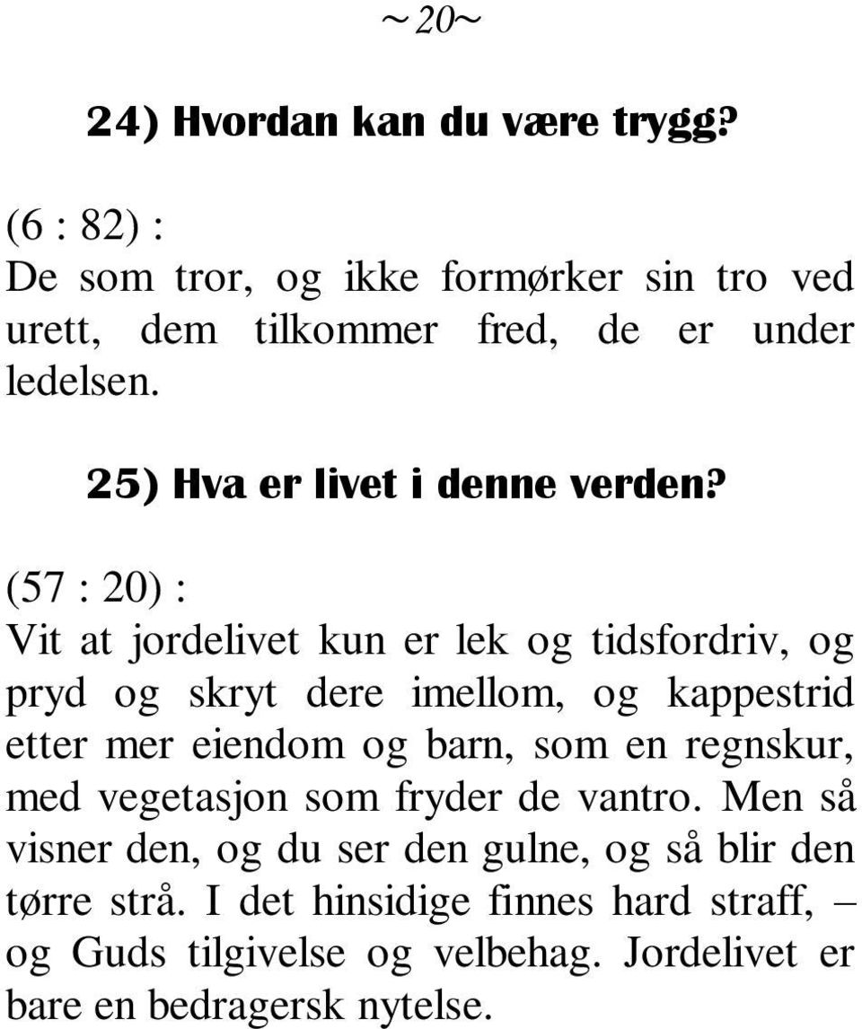 25) Hva er livet i denne verden?