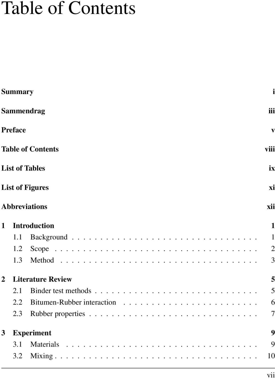 1 Binder test methods............................. 5 2.2 Bitumen-Rubber interaction........................ 6 2.3 Rubber properties.