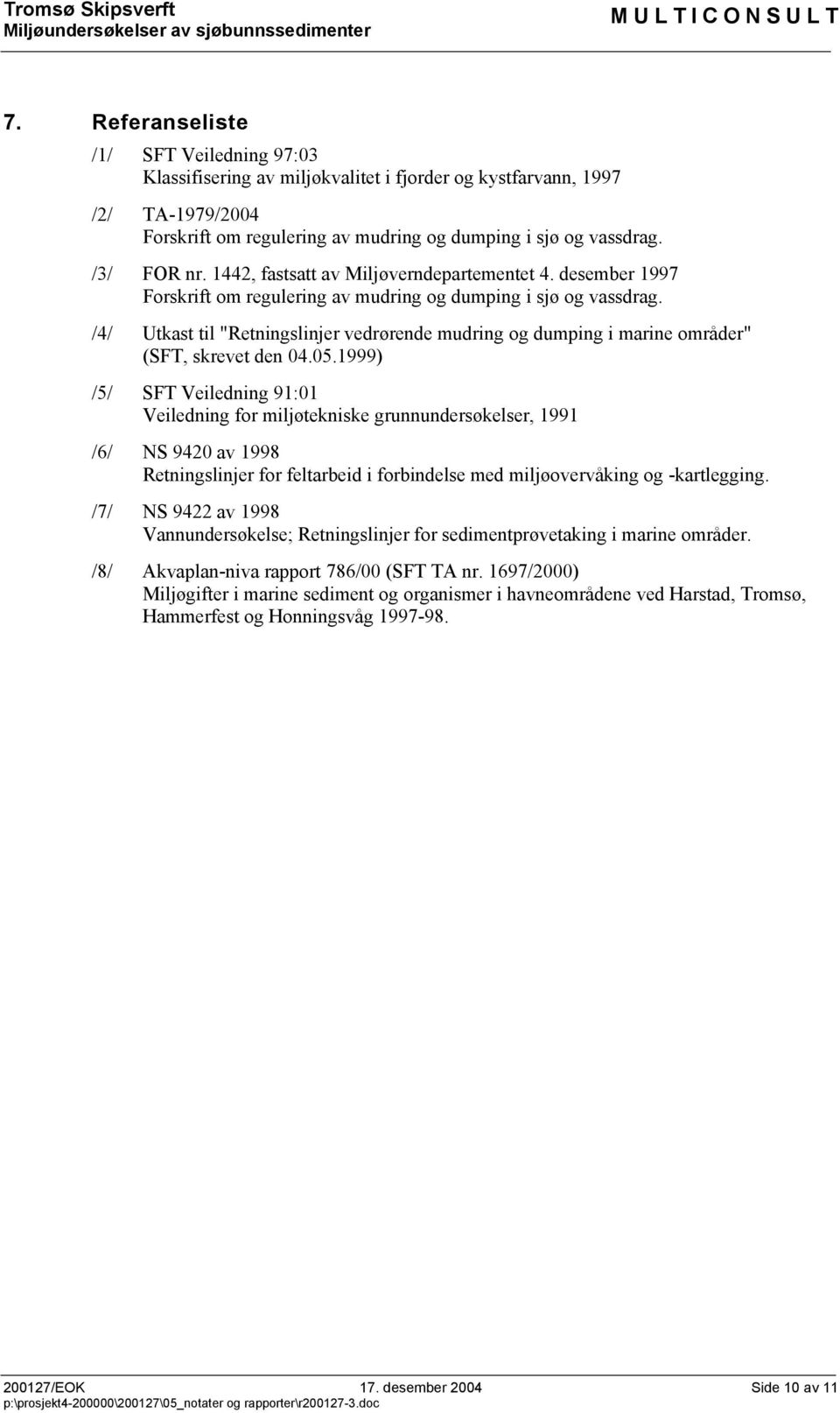 /4/ Utkast til "Retningslinjer vedrørende mudring og dumping i marine områder" (SFT, skrevet den 04.05.