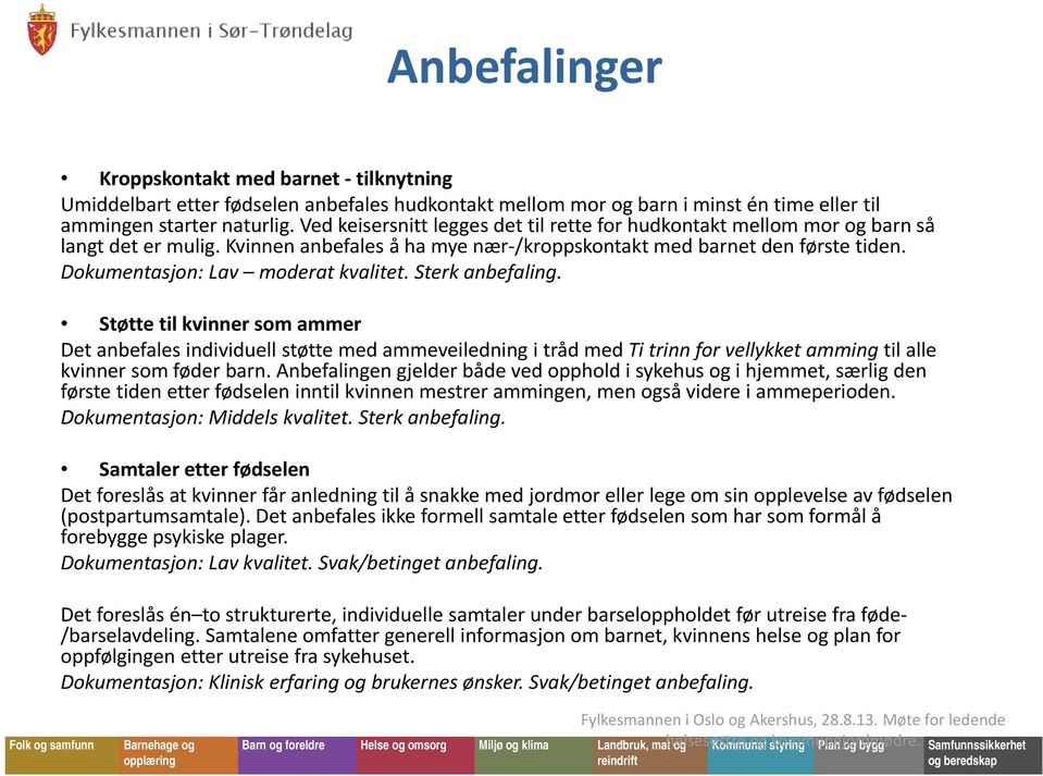 Dokumentasjon: Lav moderat kvalitet. Sterk anbefaling.