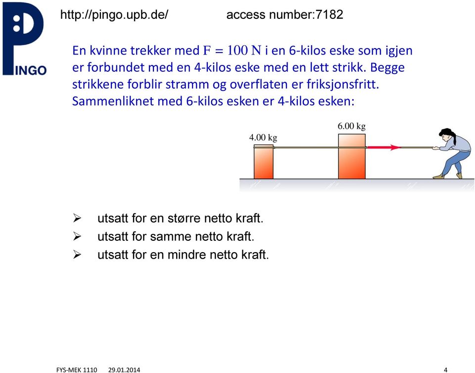 forunde med en 4-klos eske med en le srkk.