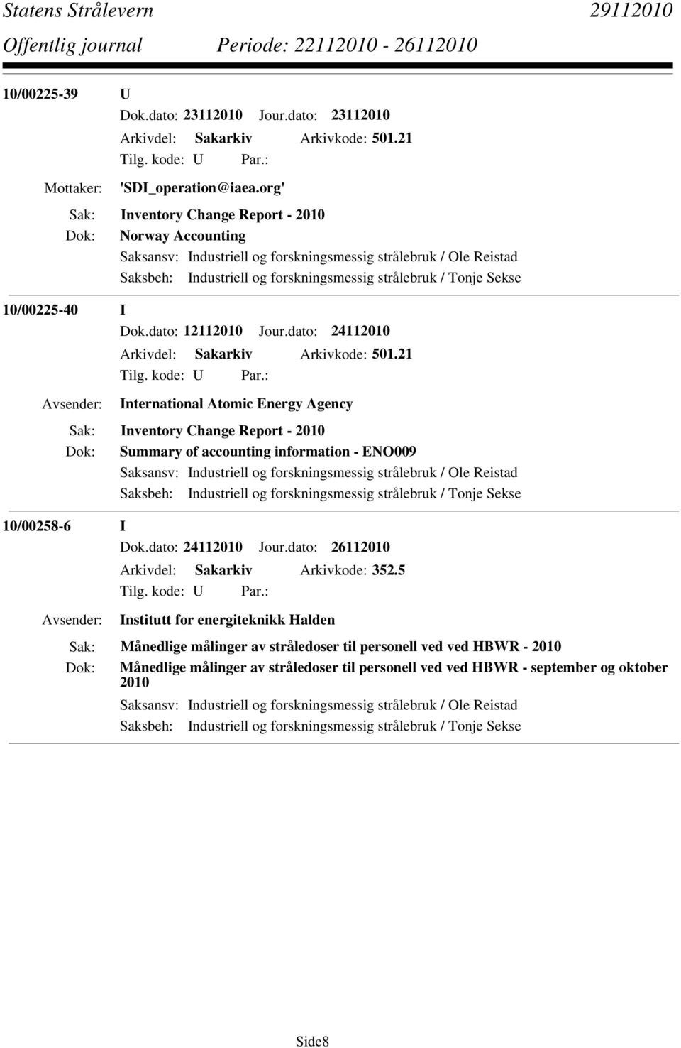 I Dok.dato: 12112010 Jour.dato: 24112010 Arkivdel: Sakarkiv Arkivkode: 501.