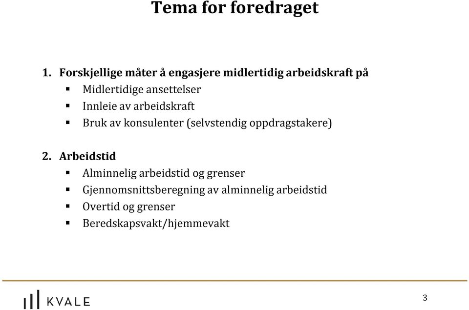 ansettelser Innleie av arbeidskraft Bruk av konsulenter (selvstendig