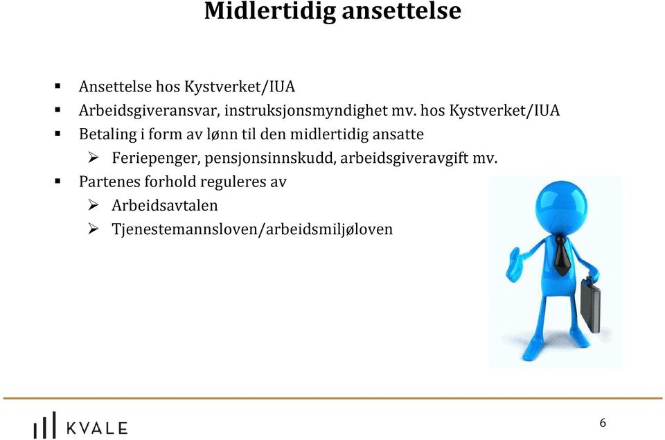 hos Kystverket/IUA Betaling i form av lønn til den midlertidig ansatte